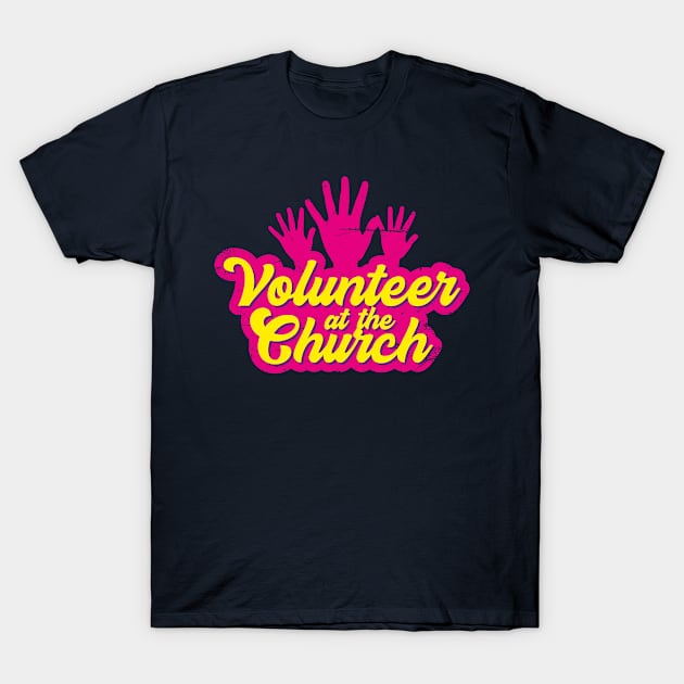 I Volunteer At Church (v1) T-Shirt by bluerockproducts